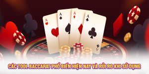 Các Tool Baccarat Phổ Biến Hiện Nay Và Rủi Ro Khi Sử Dụng