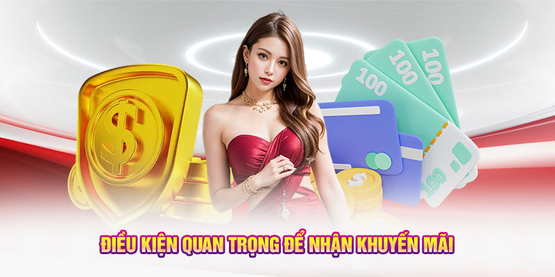 Điều kiện quan trọng để nhận khuyến mãi