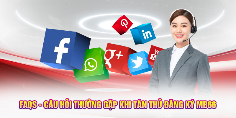 FAQs - Câu hỏi thường gặp khi tân thủ đăng ký MB66