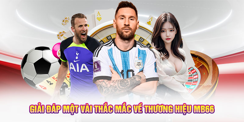 Giải đáp một vài thắc mắc về thương hiệu MB66
