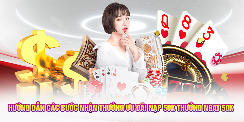 Hướng dẫn các bước nhận ưu đãi nạp 50k thưởng ngay 50k 
