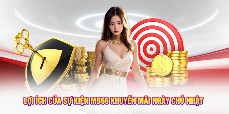 Lợi ích của sự kiện MB66 khuyến mãi ngày Chủ Nhật 