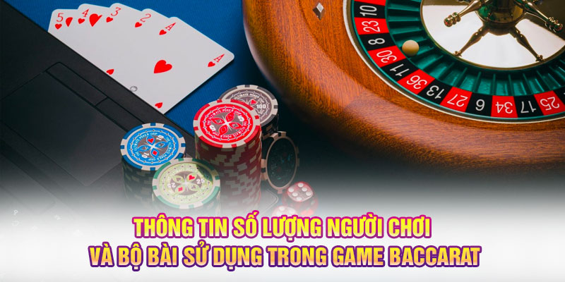 Thông tin số lượng người chơi và bộ bài sử dụng trong game Baccarat