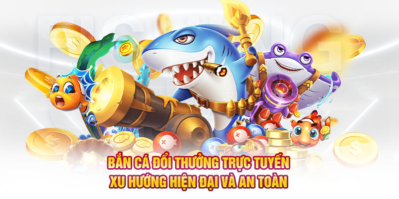 game bắn cá đổi thưởng trực tuyến