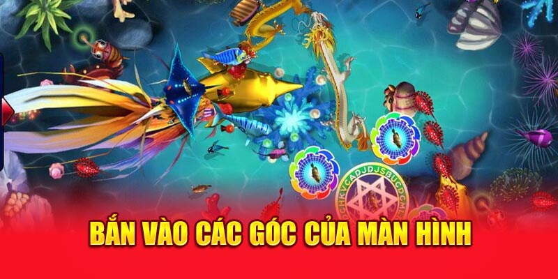 Bắn vào các góc của màn hình