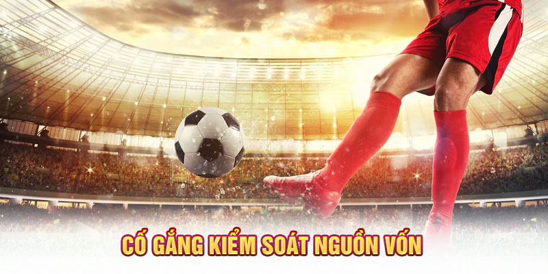 Cố gắng kiểm soát nguồn vốn