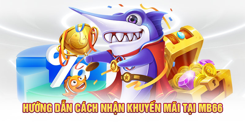 Hướng dẫn cách nhận khuyến mãi tại MB66
