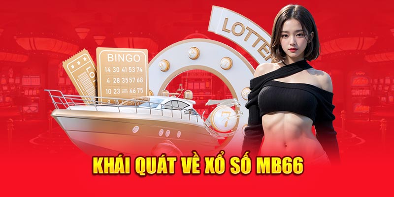 Khái quát về xổ số Mb66
