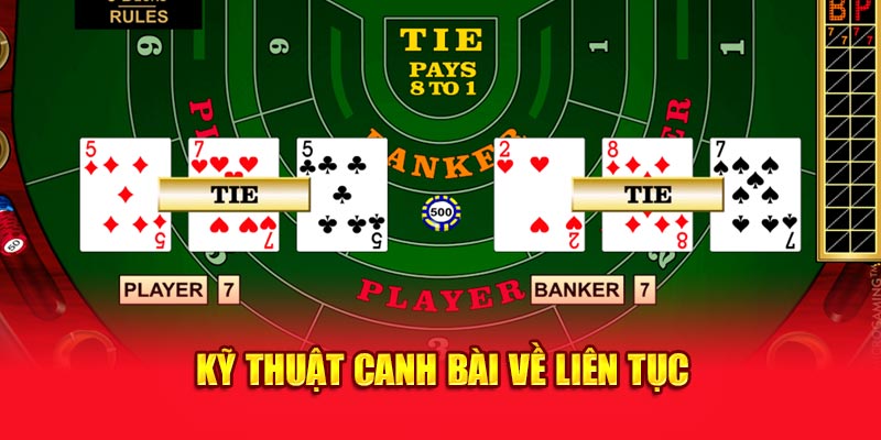 Kỹ thuật canh bài về liên tục
