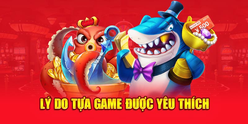 Lý do tựa game được yêu thích