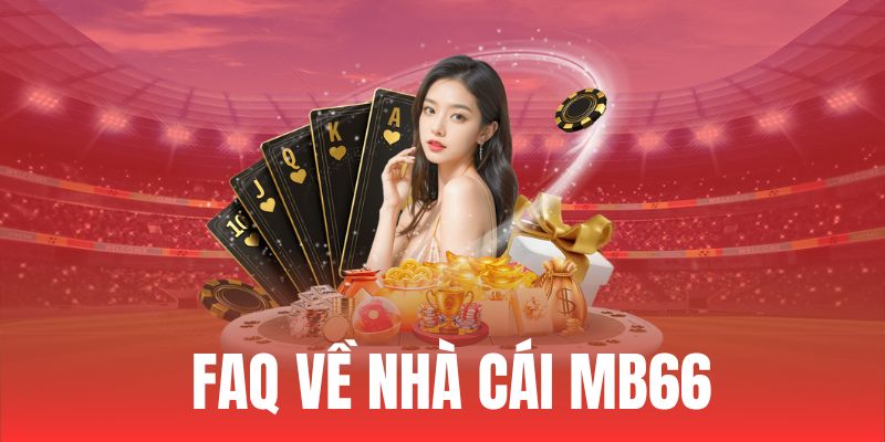 FAQ về thiên đường giải trí online MB66