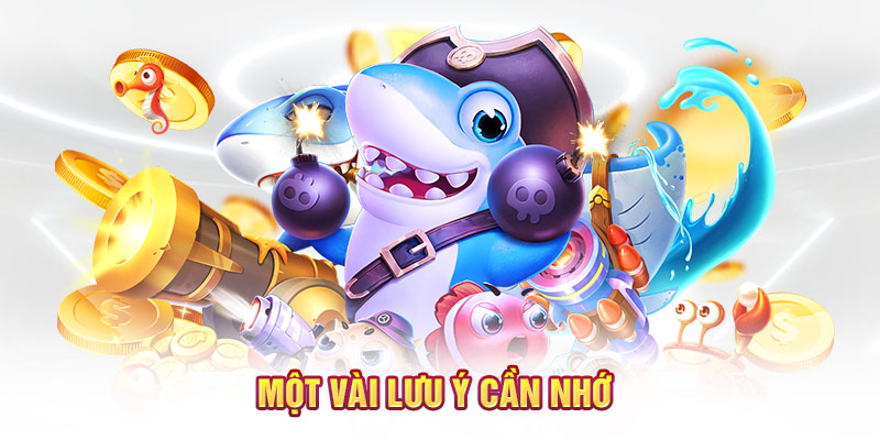 Một vài lưu ý cần nhớ