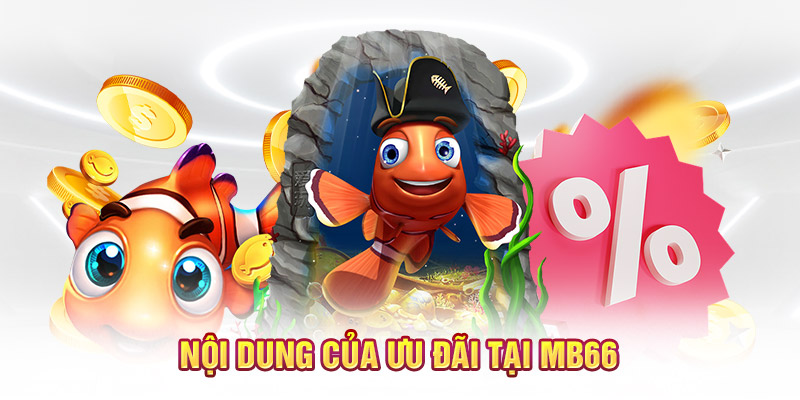 Nội Dung của ưu đãi tại Mb66