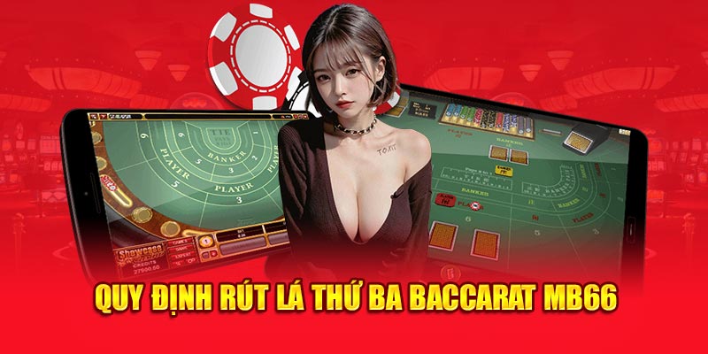 Quy định rút lá thứ ba Baccarat Mb66