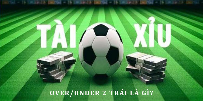 Cược tài xỉu 2 trái bóng đá siêu hot