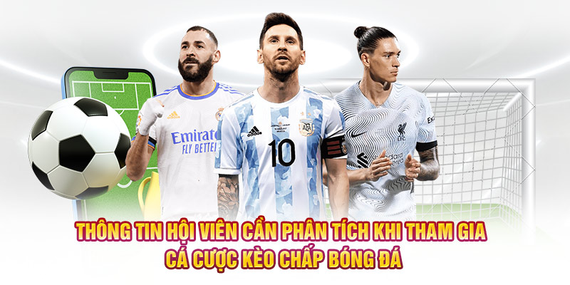 Thông tin hội viên cần phân tích khi tham gia cá cược kèo chấp bóng đá