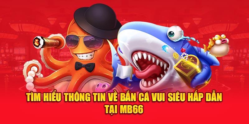 Bắn Cá Vui