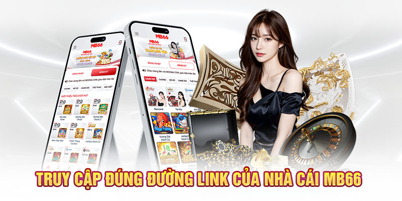 Truy cập đúng đường link của nhà cái MB66